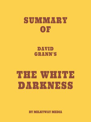 cover image of Summary of David Grann's the White Darkness